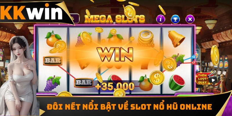 Đôi nét nổi bật về slot nổ hũ online