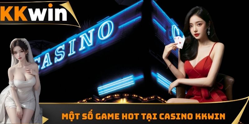 Một số game hot tại Casino KKWIN