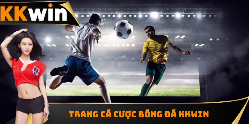 Trang cá cược bóng đá KKWIN chất lượng
